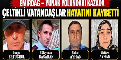 EMİRDAĞ – YUNAK YOLUNDAKİ KAZADA ÇELTİKLİ VATANDAŞLAR HAYATINI KAYBETTİ